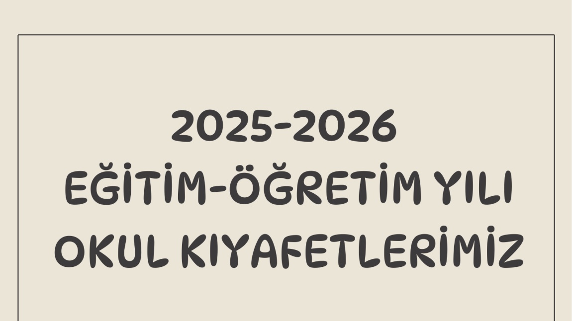 OKUL KIYAFETLERİMİZ